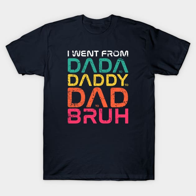 I Went From Dada to Daddy to Dad to Bruh Black T-Shirt by Icrtee